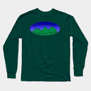 Mountains Are For? Long Sleeve T-Shirt